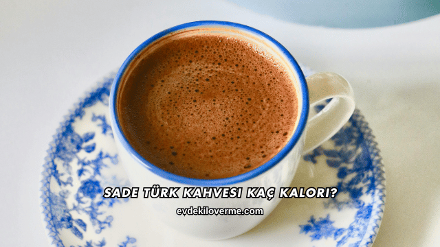 Sade Türk Kahvesi Kilo Verdirir mi?