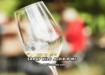 Şarap Kilo Aldırır mı?