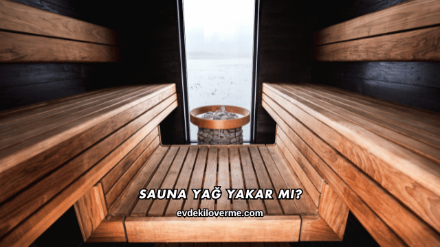 Sauna Yağ Yakar mı?