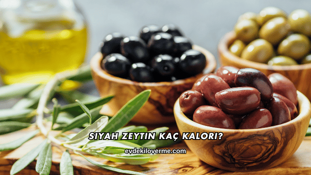 Siyah Zeytin Kaç Kalori?
