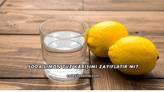Soda Limon Tuz Karışımı Zayıflatır mı?