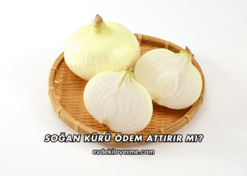 Soğan Kürü Ödem Attırır mı?