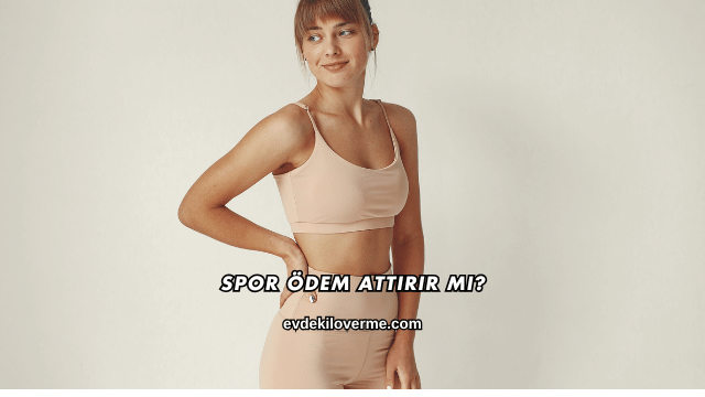 Spor Ödem Attırır mı?