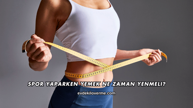 Spor Yaparken Yemek Ne Zaman Yenmeli?