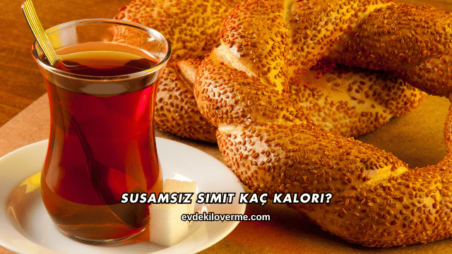 Susamsız Simit Kaç Kalori?