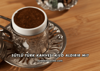 Sütlü Türk Kahvesi Kilo Aldırır mı?