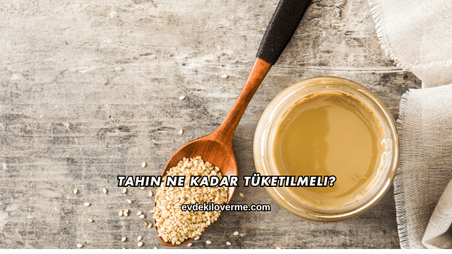Tahin Ne Kadar Tüketilmeli?
