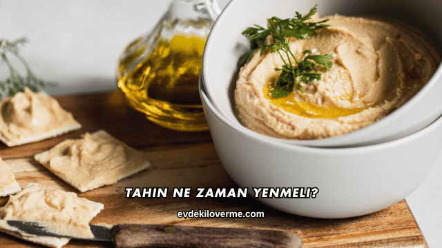 Tahin Ne Zaman Yenmeli?