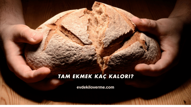 Tam Ekmek Kaç Kalori?
