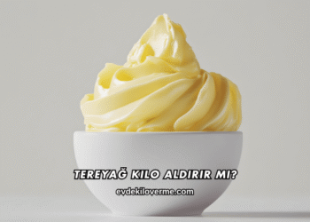 Tereyağ Kilo Aldırır mı?