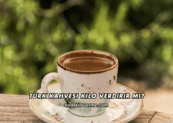 Türk Kahvesi Kilo Verdirir mi?
