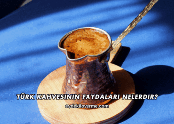 Türk Kahvesinin Faydaları Nelerdir?