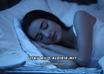 Uyku Kilo Aldırır mı?