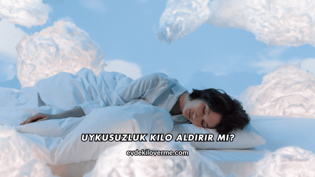 Uykusuzluk Kilo Aldırır mı?