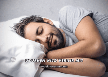 Uyurken Kilo Verilir mi?