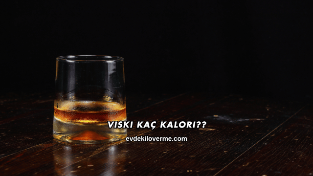 Viski Kaç Kalori?