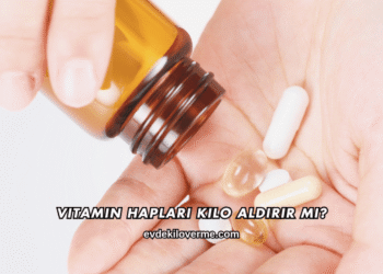 Vitamin Hapları Kilo Aldırır mı?
