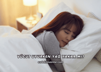 Vücut Uyurken Yağ Yakar mı?