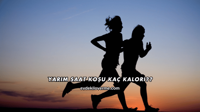 Yarım Saat Koşu Kaç Kalori?