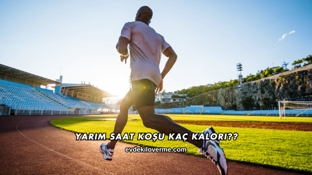 Yarım Saat Koşu Kaç Kalori?