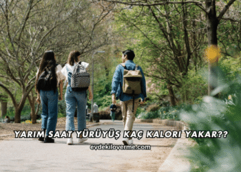 Yarım Saat Yürüyüş Kaç Kalori Yakar?