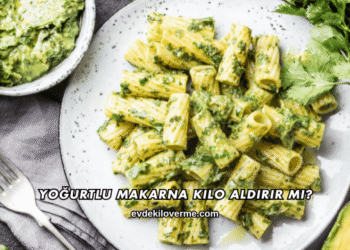 Yoğurtlu Makarna Kilo Aldırır mı?