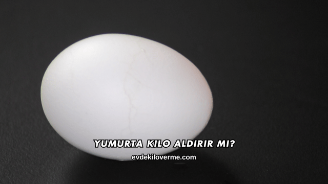 Yumurta Kilo Aldırır mı?