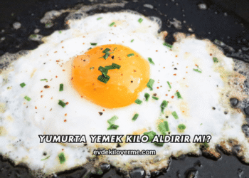 Yumurta Yemek Kilo Aldırır mı?