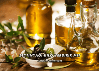 Zeytinyağı Kilo Verdirir mi?